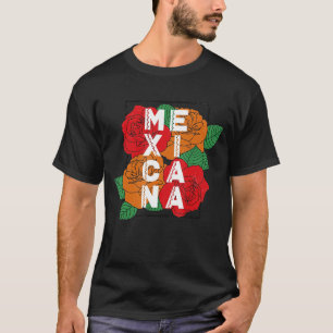 Mexicana Mexican Woman Proud Country Origin Flower T-Shirt