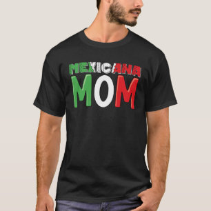 Mexicana Mom Best Mama Ever Mexican Pride Mothers T-Shirt