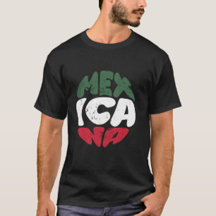 MEXICANA. PROUD LATINA MEXICO HERITAGE T-Shirt