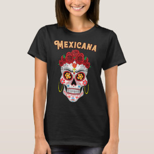 Mexicana Proud Latina Red Roses Sugar Skull Day of T-Shirt