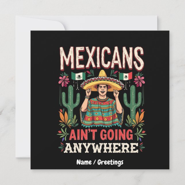 Mexicans Ain't Going Anywhere A Bold Statement  Invitation (Front)