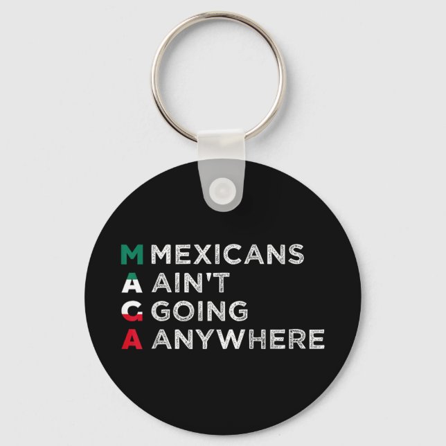 Mexicans Aint Going Anywhere Mexicans Pride Men Keychain (Front)