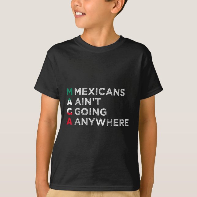 Mexicans Aint Going Anywhere Mexicans Pride Men T-Shirt (Front)