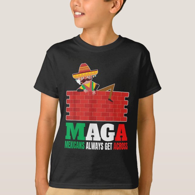 Mexicans Always Get Across Anti Funny Men Mexico P T-Shirt (Front)