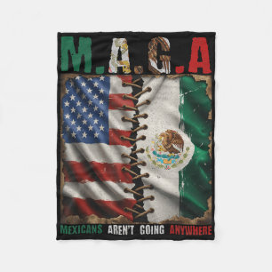 Mexicans Arent Going Anywhere Mexico  Fleece Blanket