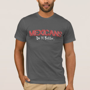 Mexicans-Do It Better...Eco-Blend Tee