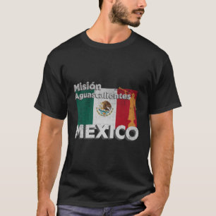 Mexico Aguascalientes Mormon Lds Mission Missionar T-Shirt