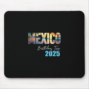 Mexico Birthday Trip 2025 Vacation Party Crew Crui Mouse Pad