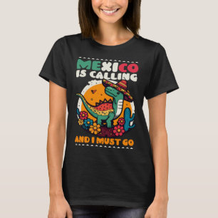 Mexico Calling Cinco De Mayo T-Shirt