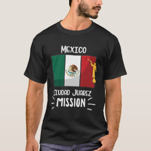 Mexico Ciudad Juarez Mormon LDS Mission Missionary T-Shirt