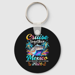 Mexico cruise 2026 family vacation cruisin' keychain