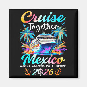 Mexico cruise 2026 family vacation cruisin' magnet
