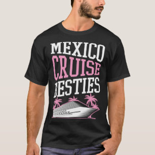 Mexico Cruise Besties Matching Cruise Ship Vacatio T-Shirt