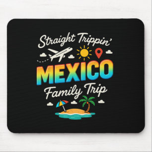 Mexico Family Trip 2025 Straight Trippin' Vacation Mouse Pad