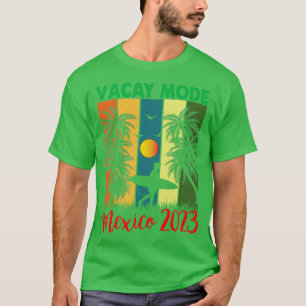 Mexico Girls Trip 2023 Vacay Mode Summer Beach Vac T-Shirt