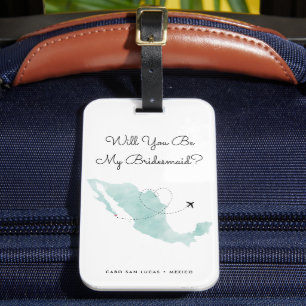 Mexico Map   Cabo   Will You Be My Bridesmaid? Luggage Tag