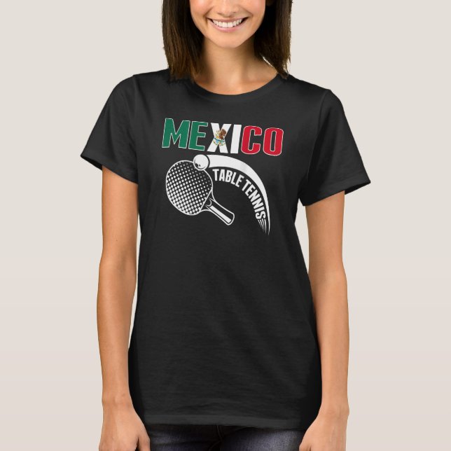 Mexico Table Tennis  Mexican Ping Pong Team Suppor T-Shirt (Front)