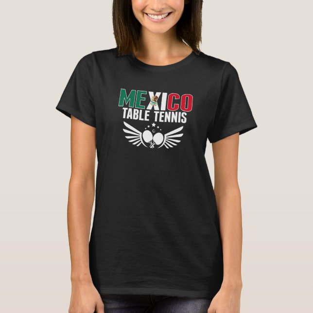 Mexico Table Tennis   Support Mexican Ping Pong Te T-Shirt (Front)