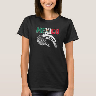 Mexico Table Tennis   Support Mexican Ping Pong Te T-Shirt
