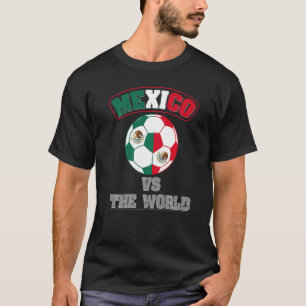 Mexico Vs The World Mexican Flag Fútbol Fan Soccer T-Shirt