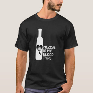 Mezcal Is My Blood Type T-Shirt