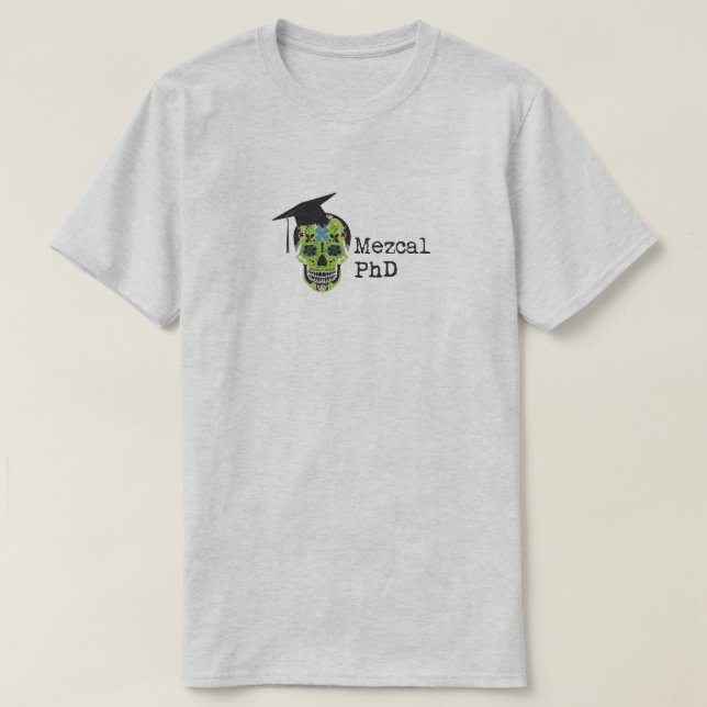 Mezcal PhD T-Shirt in Light Grey (Design Front)