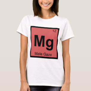 Mg - Male Gaze Film Theory Chemistry Symbol T-Shirt