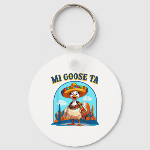 Mi Goose Ta Funny Fiesta Goose Pun Shirt Sombrero  Keychain