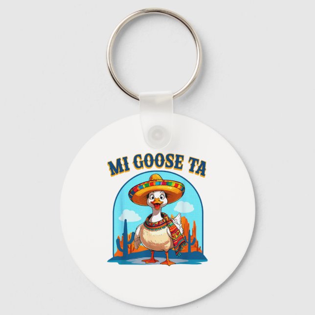 Mi Goose Ta Funny Fiesta Goose Pun Shirt Sombrero  Keychain (Front)