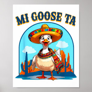 Mi Goose Ta Funny Fiesta Goose Pun Shirt Sombrero Poster