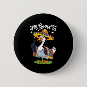 Mi Goose Ta Funny Goose Lovers Cinco De Mayo Party 2 Inch Round Button