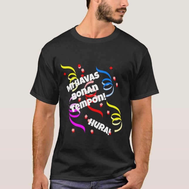 Mi Havas Bonan Tempon T-Shirt (Front)