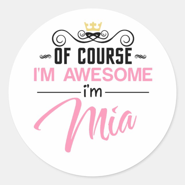 Mia Of Course I'm Awesome Name Classic Round Sticker (Front)