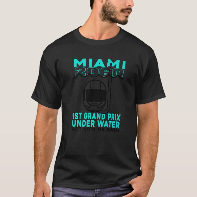 Miami 2060 1st Grand Prix Under Water Act Now Or S T-Shirt (Front)