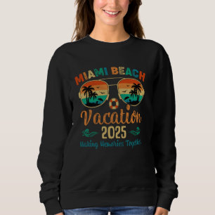 Miami Beach Florida Vacation 2025 Friends Family S Sweatshirt