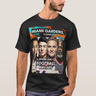 Miami Gardens - Where only Football Matters T-Shirt
