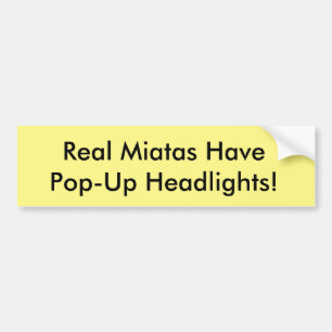 Miata Bumper Sticker "Real Miatas Have Pop-Ups!"