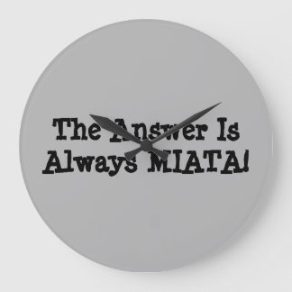 Miata Clock: "The Answer Is Always MIATA!" Large Clock