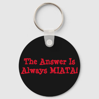 Miata Keychain: The Answer Is Always MIATA! Keychain