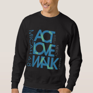 Micah 68 Act Justly Love Mercy Walk Humbly Jesus C Sweatshirt