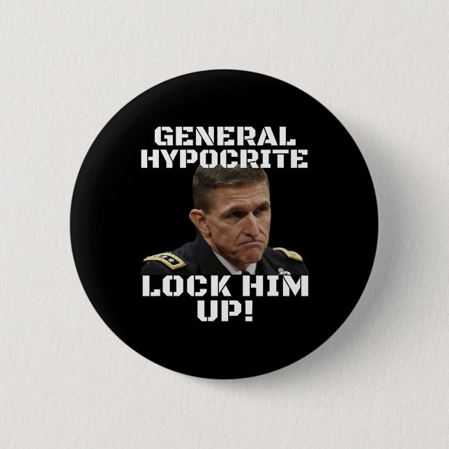 Michael Flynn Guilty Hypocrite Lock Him Up Politic 2 Inch Round Button (Front)