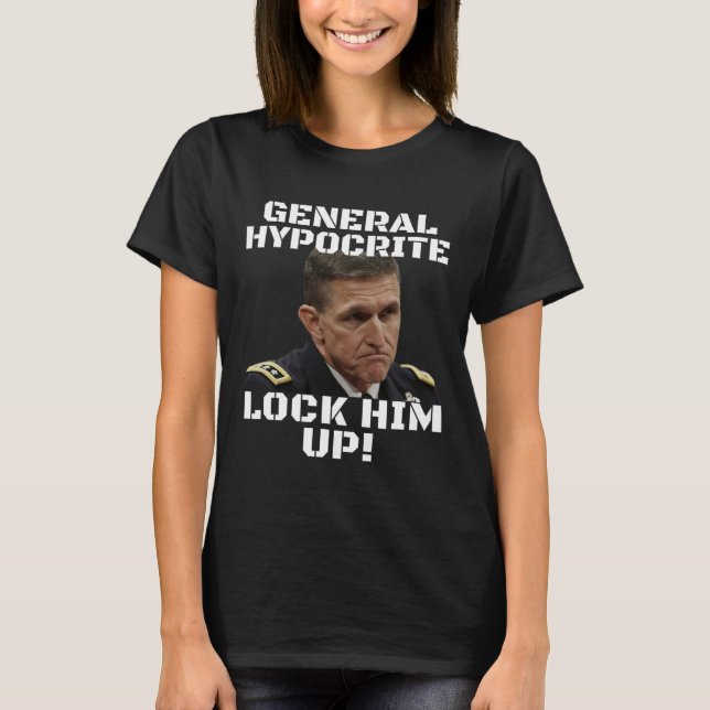 Michael Flynn Guilty Hypocrite Lock Him Up Politic T-Shirt (Front)