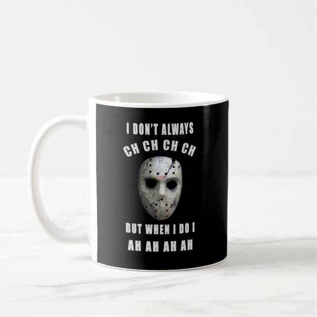 Michael Myers I dont always CH when I do I AH Coffee Mug (Left)