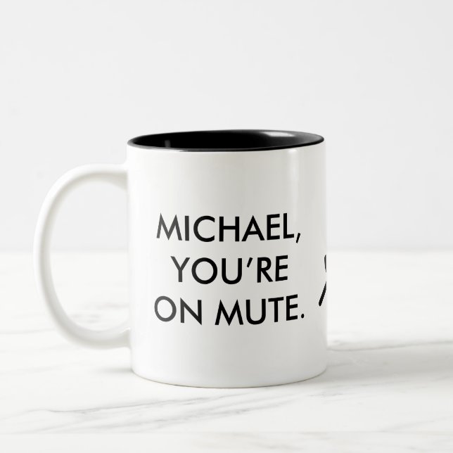 Michael, You're On Mute | Custom Name Gift Mug (Left)