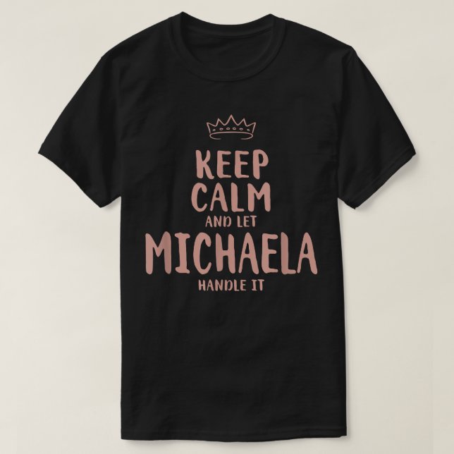 Michaela Keep Calm Personalized Name Friends Funny T-Shirt (Design Front)