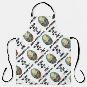 Michel de Montaigne My Trade And My Art Is Living Apron