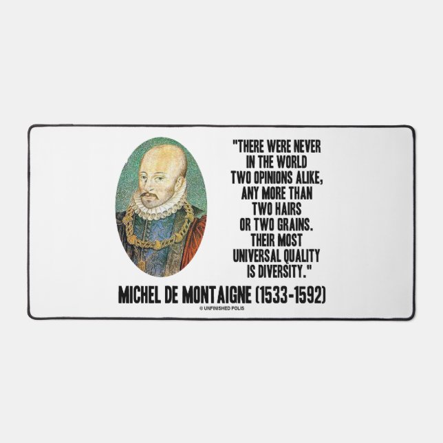 Michel de Montaigne Never Two Opinions Alike Quote Desk Mat (Front)