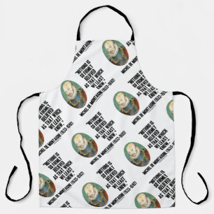 Michel de Montaigne Nothing So Firmly Believed Apron