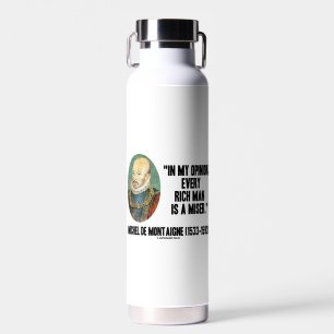 Michel de Montaigne Opinion Every Rich Man Miser Water Bottle