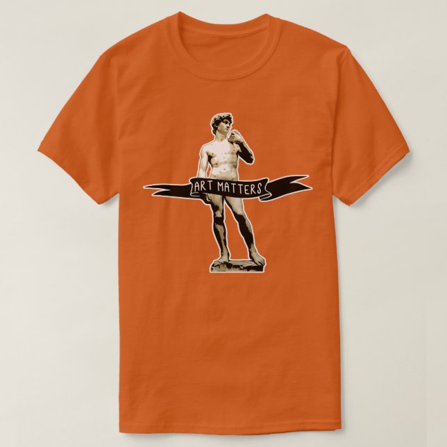 MICHELANGELO DAVID Art Matters T-Shirt (Design Front)